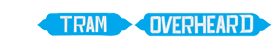 tram-overheard